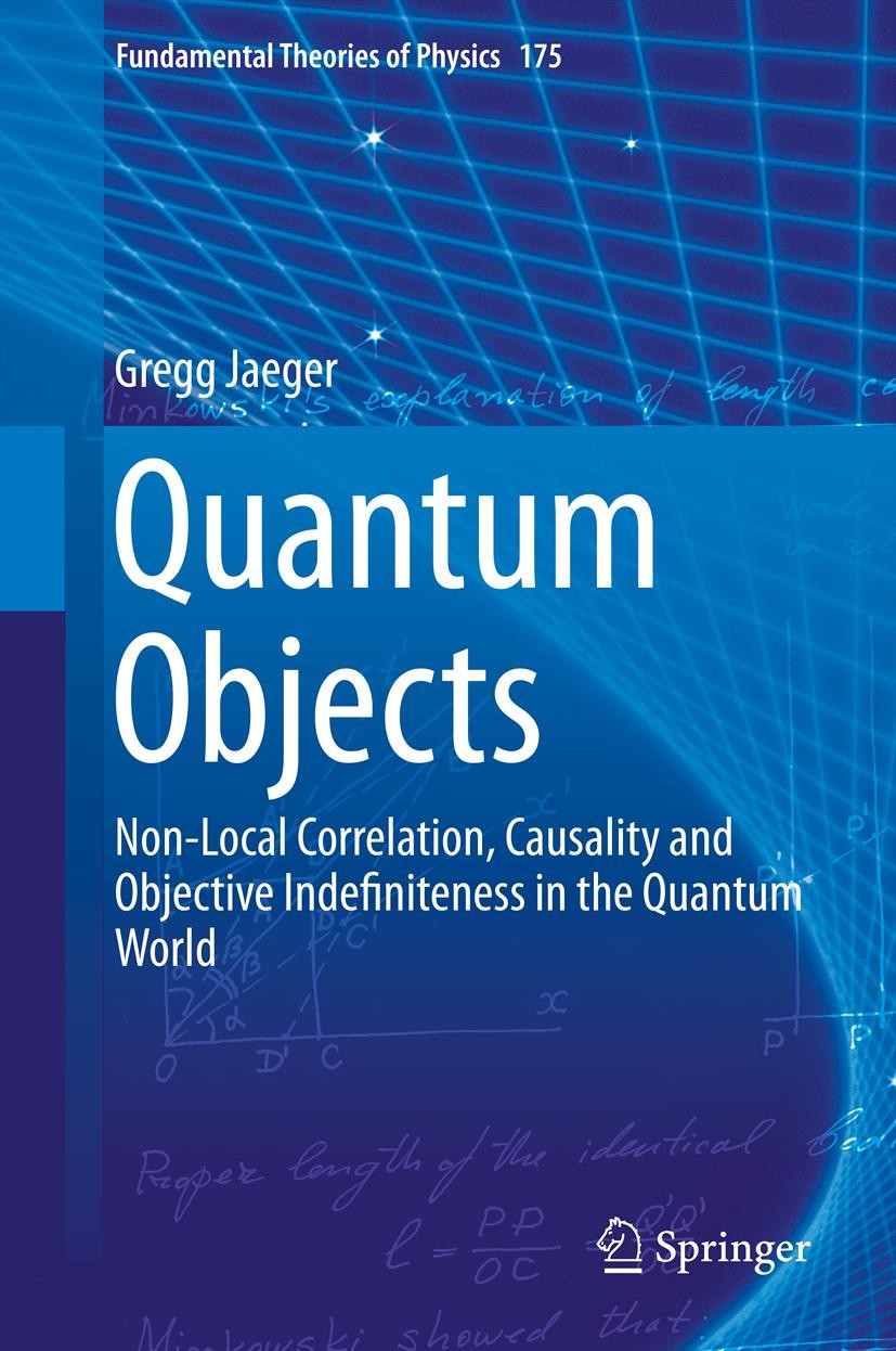 Titlebook: Quantum Objects; Non-Local Correlatio Gregg Jaeger Book 2014 Springer-Verlag Berlin Heidelberg 2014 Bell locality.Einstein locality.discuss Titlebook: Quantum Objects; Non-Local Correlatio Gregg Jaeger Book 2014 Springer-Verlag Berlin Heidelberg 2014 Bell locality.Einstein locality.discuss