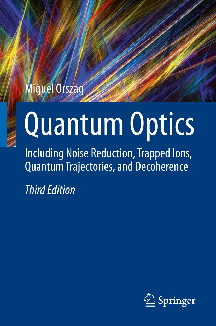 Titlebook: Quantum Optics; Including Noise Redu Miguel Orszag Textbook 20163rd edition Springer International Publishing Switzerland 2016 Atom Field H Titlebook: Quantum Optics; Including Noise Redu Miguel Orszag Textbook 20163rd edition Springer International Publishing Switzerland 2016 Atom Field H