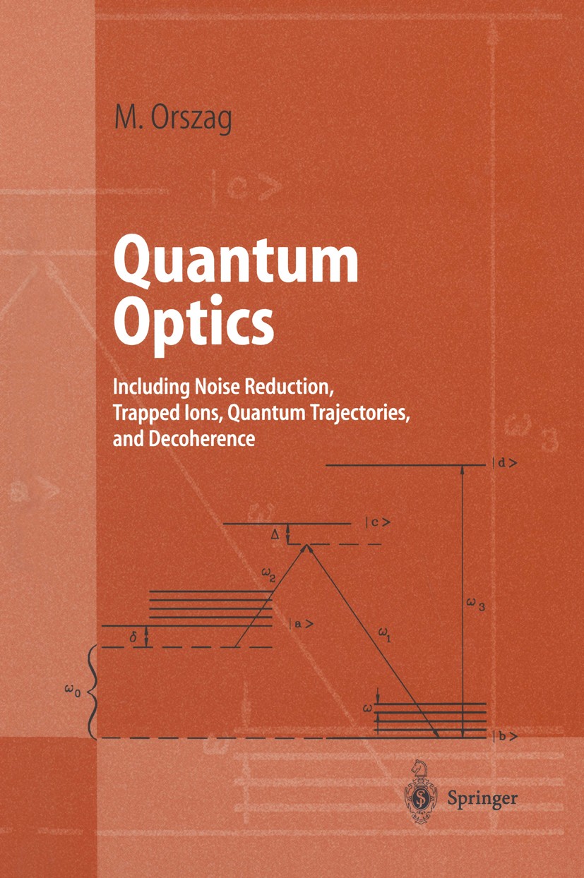 Titlebook: Quantum Optics; Including Noise Redu Miguel Orszag Textbook 20001st edition Springer-Verlag Berlin Heidelberg 2000 Lasers.Quantum Physics.S Titlebook: Quantum Optics; Including Noise Redu Miguel Orszag Textbook 20001st edition Springer-Verlag Berlin Heidelberg 2000 Lasers.Quantum Physics.S