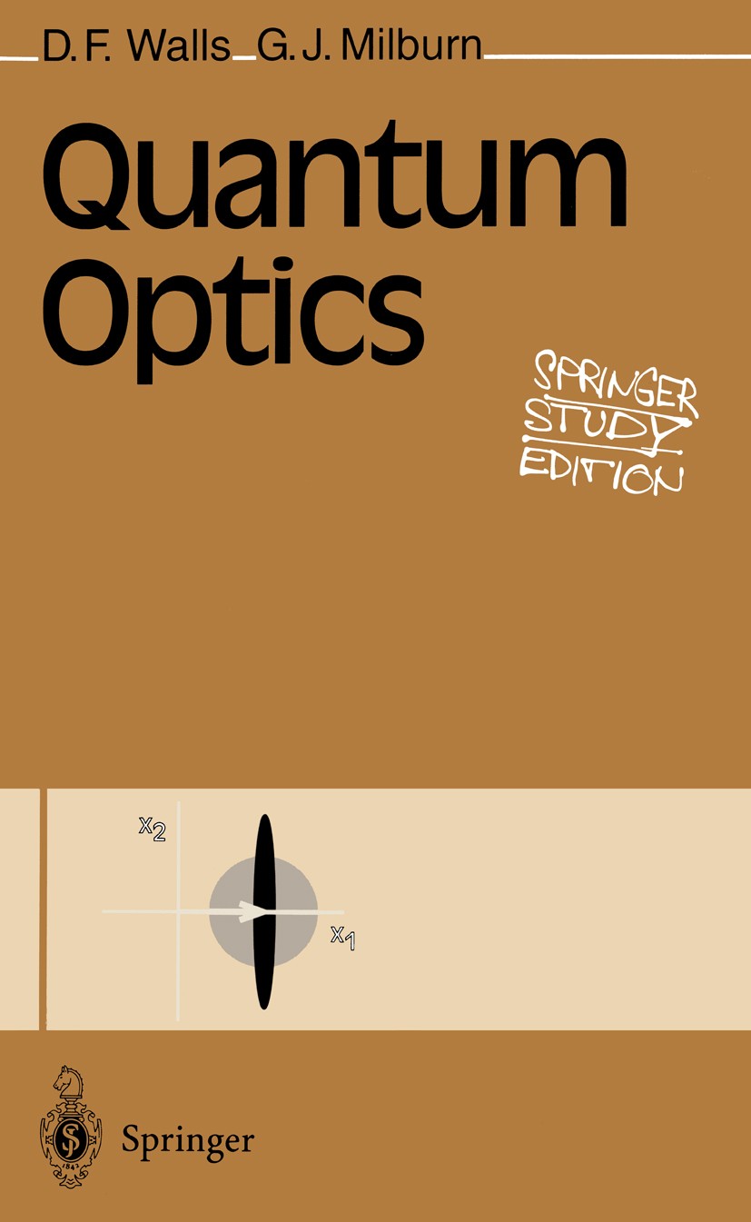 Titlebook: Quantum Optics; D. F. Walls,G. J. Milburn Book 19941st edition Springer-Verlag Berlin Heidelberg 1994 laser.optics.quantum optics.quantum Titlebook: Quantum Optics; D. F. Walls,G. J. Milburn Book 19941st edition Springer-Verlag Berlin Heidelberg 1994 laser.optics.quantum optics.quantum