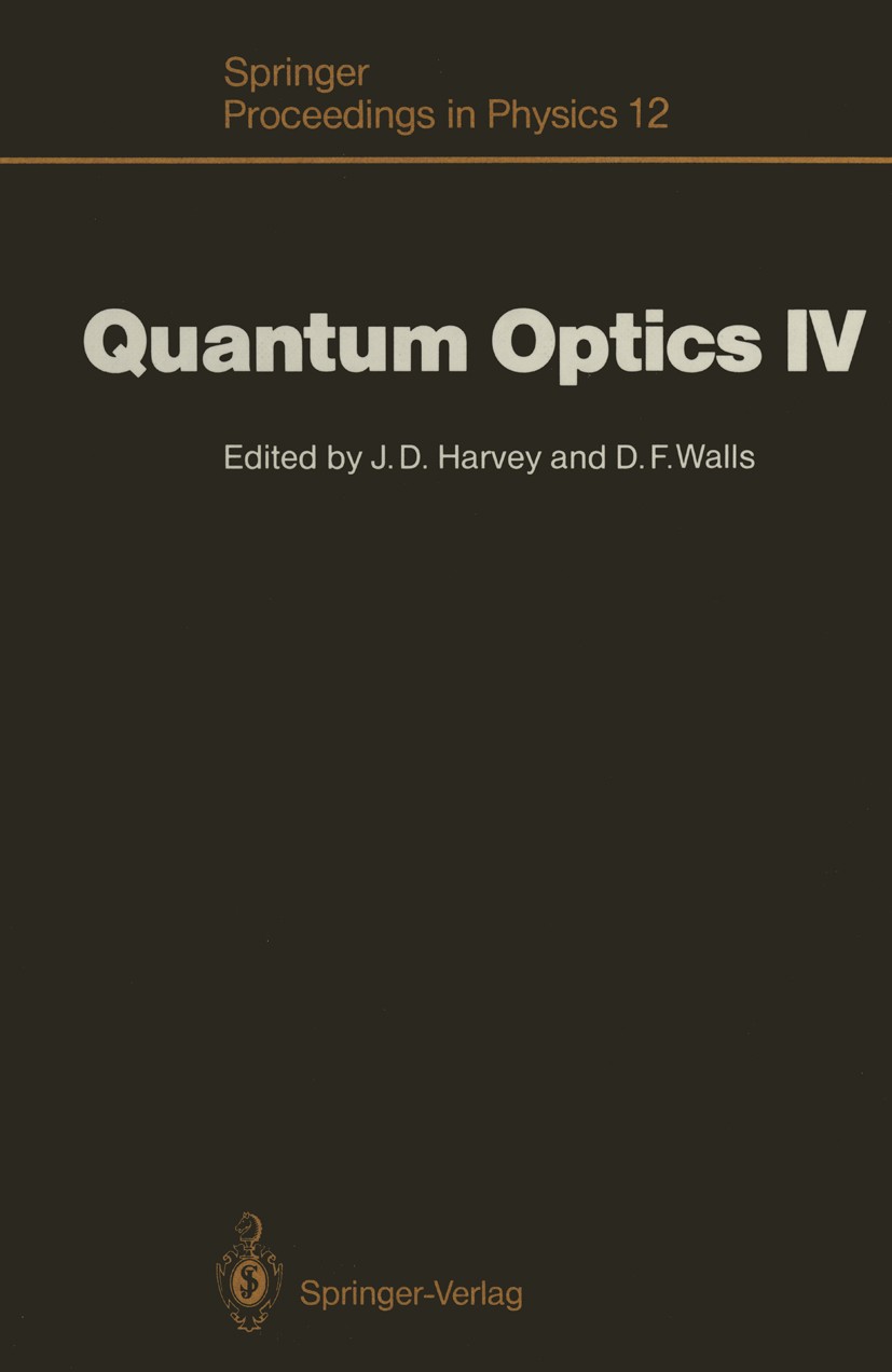 Titlebook: Quantum Optics IV; Proceedings of the F John D. Harvey,Daniel F. Walls Conference proceedings 19861st edition Springer-Verlag Berlin Heidel Titlebook: Quantum Optics IV; Proceedings of the F John D. Harvey,Daniel F. Walls Conference proceedings 19861st edition Springer-Verlag Berlin Heidel