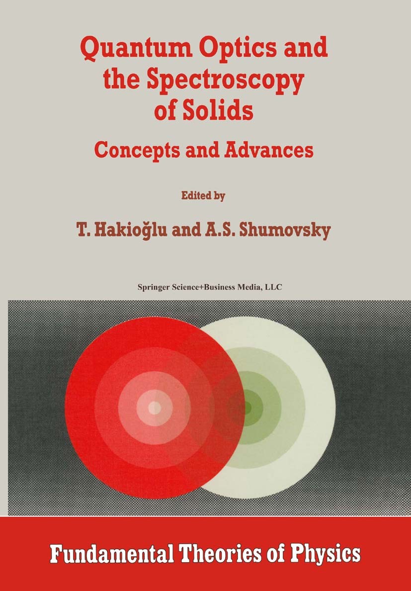 Titlebook: Quantum Optics and the Spectroscopy of Solids; Concepts and Advance T. Hakioğlu,A. S. Shumovsky Book 1997 Springer Science+Business Media D Titlebook: Quantum Optics and the Spectroscopy of Solids; Concepts and Advance T. Hakioğlu,A. S. Shumovsky Book 1997 Springer Science+Business Media D