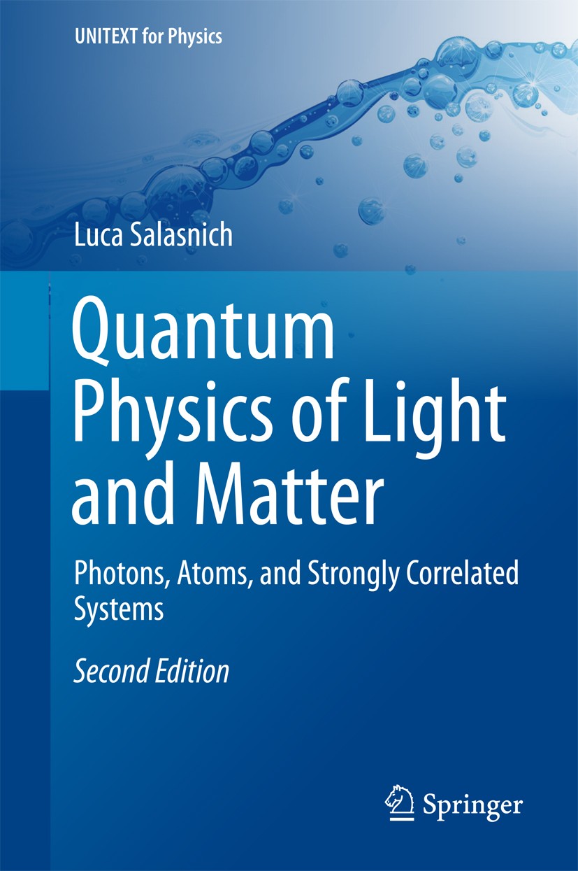 Titlebook: Quantum Physics of Light and Matter; Photons, Atoms, and Luca Salasnich Textbook 2017Latest edition Springer International Publishing AG 2 Titlebook: Quantum Physics of Light and Matter; Photons, Atoms, and Luca Salasnich Textbook 2017Latest edition Springer International Publishing AG 2