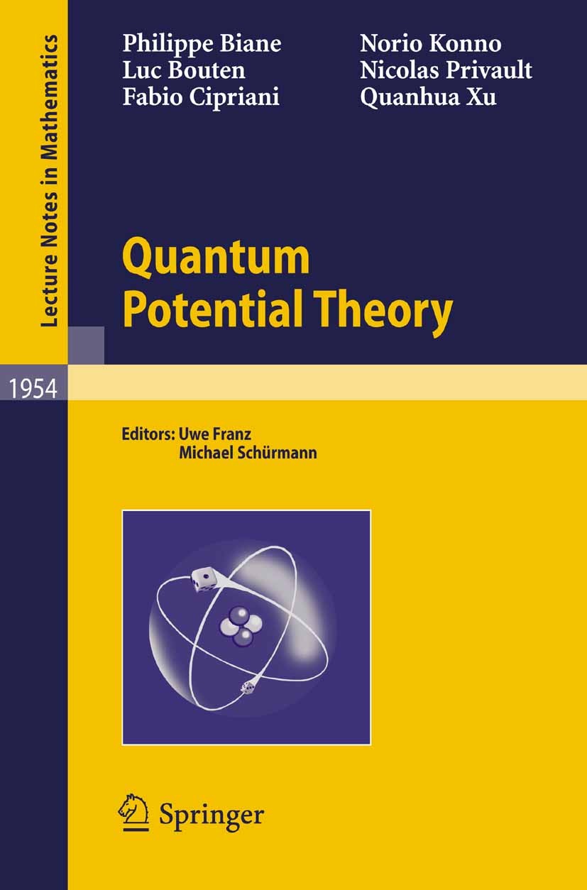 Titlebook: Quantum Potential Theory; Philippe Biane,Luc Bouten,Quanhua Xu,Uwe Franz,Mic Book 2008 Springer-Verlag Berlin Heidelberg 2008 Dirichlet fo Titlebook: Quantum Potential Theory; Philippe Biane,Luc Bouten,Quanhua Xu,Uwe Franz,Mic Book 2008 Springer-Verlag Berlin Heidelberg 2008 Dirichlet fo