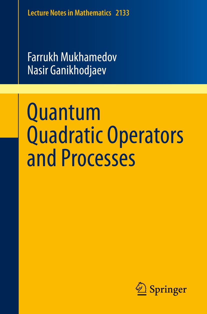 Titlebook: Quantum Quadratic Operators and Processes; Farrukh Mukhamedov,Nasir Ganikhodjaev Book 2015 Springer International Publishing Switzerland 2 Titlebook: Quantum Quadratic Operators and Processes; Farrukh Mukhamedov,Nasir Ganikhodjaev Book 2015 Springer International Publishing Switzerland 2