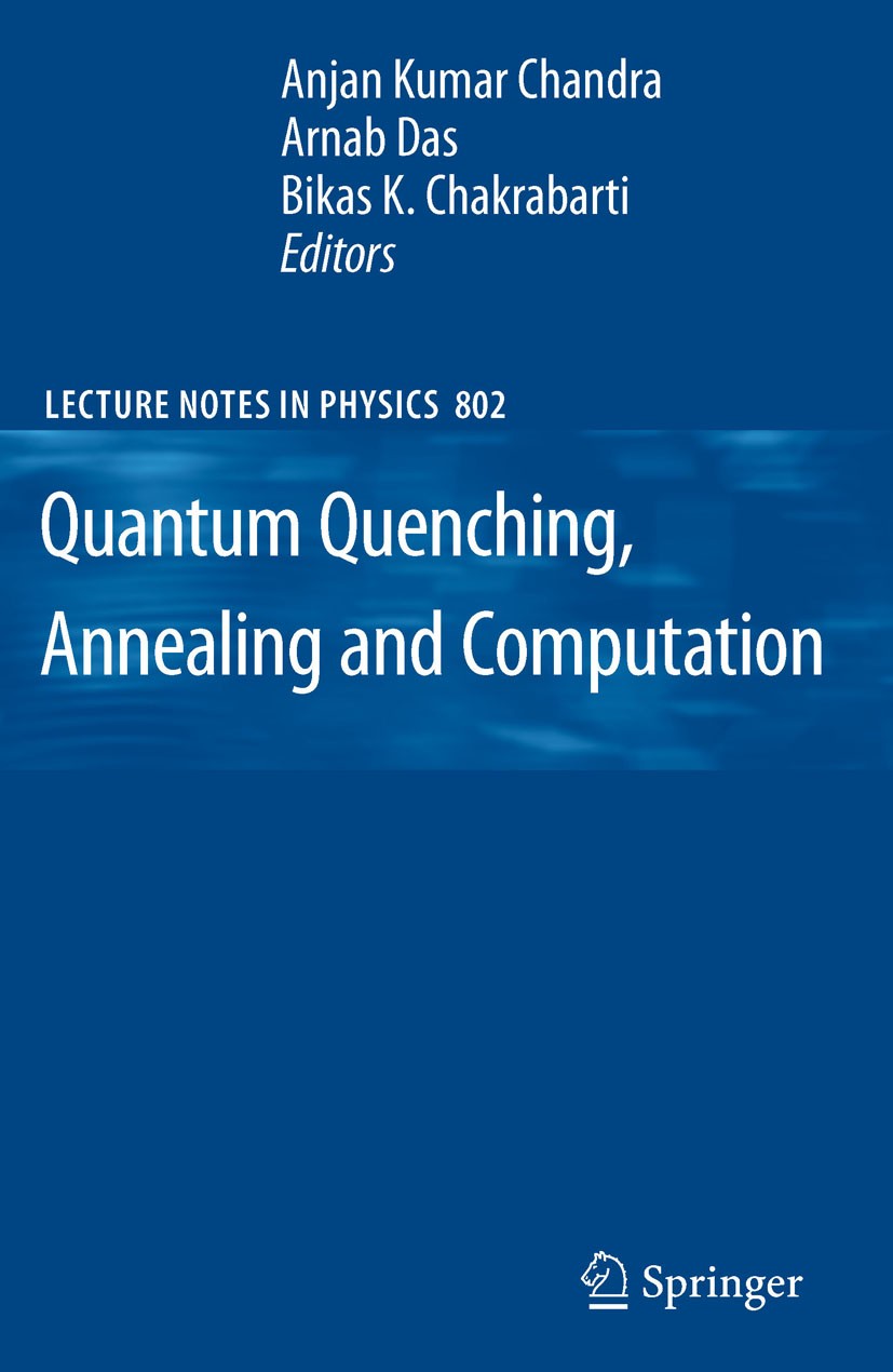 Titlebook: Quantum Quenching, Annealing and Computation; Anjan Kumar Chandra,Arnab Das,Bikas K. Chakrabarti Book 2010 Springer-Verlag Berlin Heidelbe Titlebook: Quantum Quenching, Annealing and Computation; Anjan Kumar Chandra,Arnab Das,Bikas K. Chakrabarti Book 2010 Springer-Verlag Berlin Heidelbe