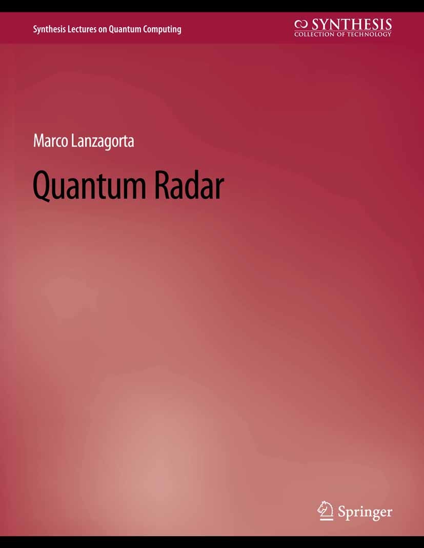 Titlebook: Quantum Radar; Marco Lanzagorta Book 2012 Springer Nature Switzerland AG 2012 Titlebook: Quantum Radar; Marco Lanzagorta Book 2012 Springer Nature Switzerland AG 2012
