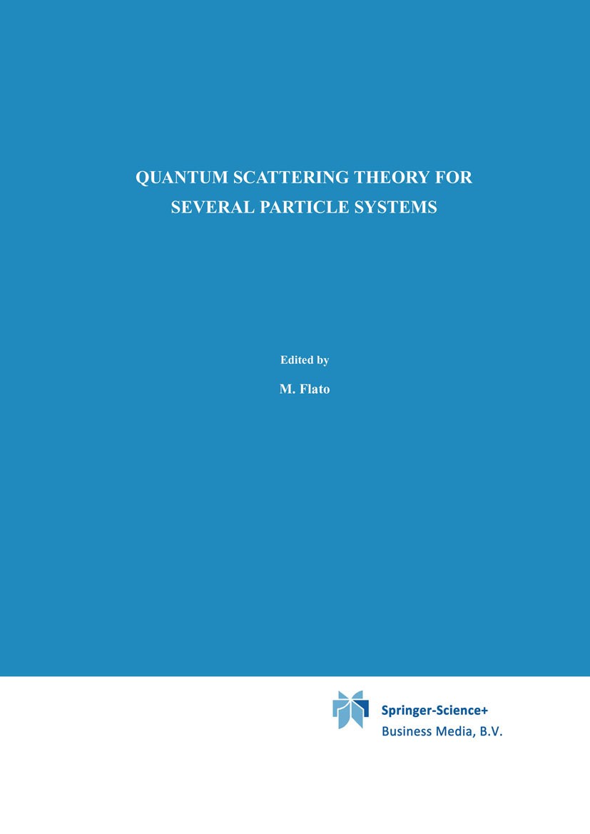 Titlebook: Quantum Scattering Theory for Several Particle Systems; L. D. Faddeev,S. P. Merkuriev Book 1993 Springer Science+Business Media B.V. 1993 Titlebook: Quantum Scattering Theory for Several Particle Systems; L. D. Faddeev,S. P. Merkuriev Book 1993 Springer Science+Business Media B.V. 1993