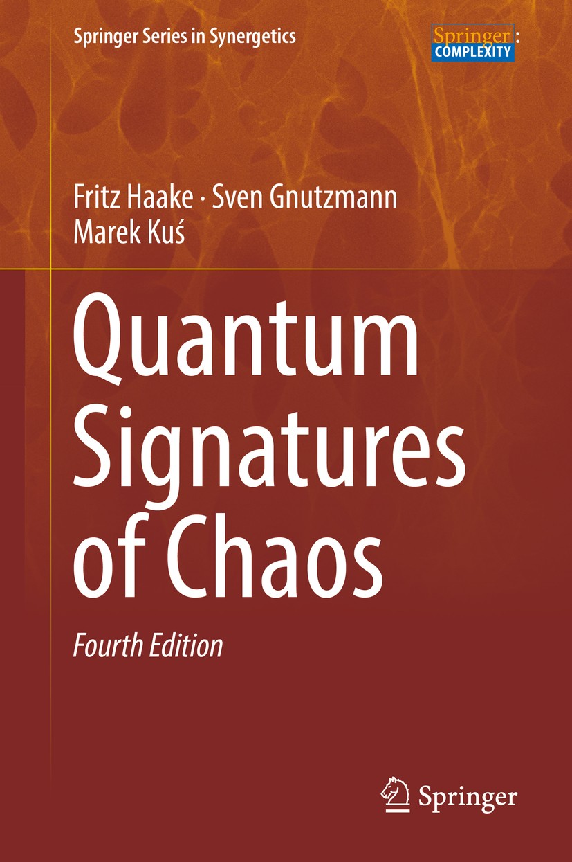 Titlebook: Quantum Signatures of Chaos; Fritz Haake,Sven Gnutzmann,Marek Kuś Book 2018Latest edition Springer Nature Switzerland AG 2018 classical Ha Titlebook: Quantum Signatures of Chaos; Fritz Haake,Sven Gnutzmann,Marek Kuś Book 2018Latest edition Springer Nature Switzerland AG 2018 classical Ha