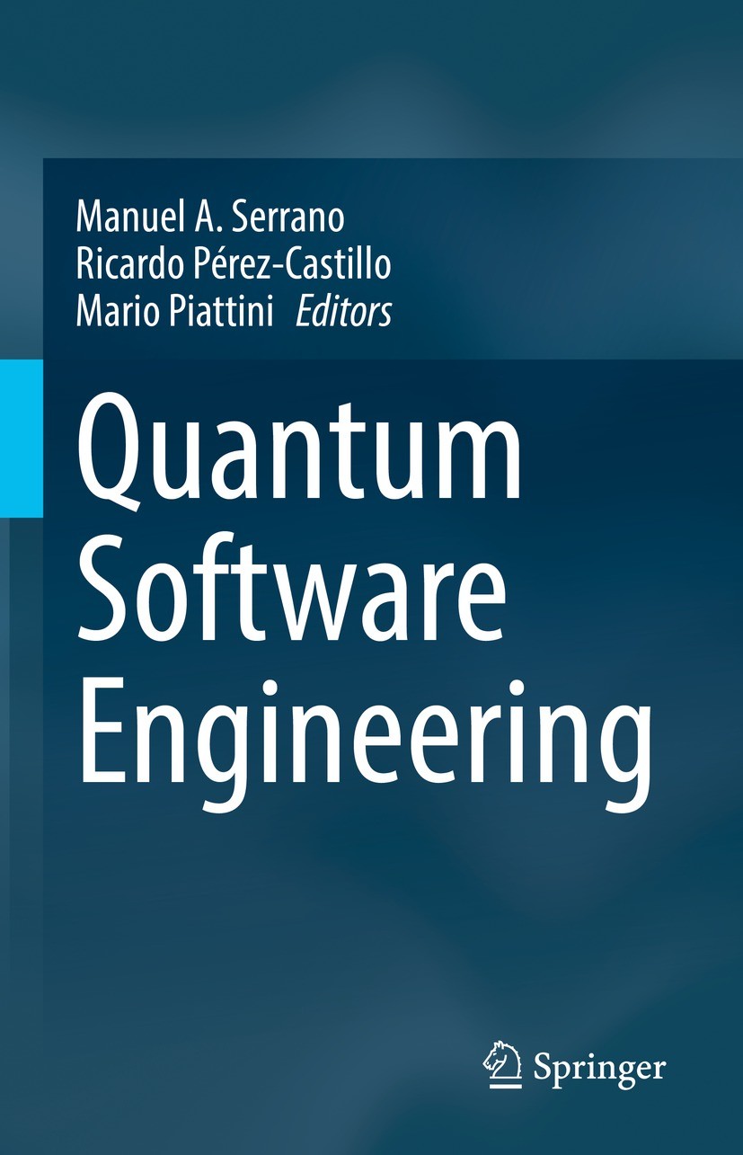 Titlebook: Quantum Software Engineering; Manuel A. Serrano,Ricardo Pérez-Castillo,Mario Pia Book 2022 The Editor(s) (if applicable) and The Author(s) Titlebook: Quantum Software Engineering; Manuel A. Serrano,Ricardo Pérez-Castillo,Mario Pia Book 2022 The Editor(s) (if applicable) and The Author(s)