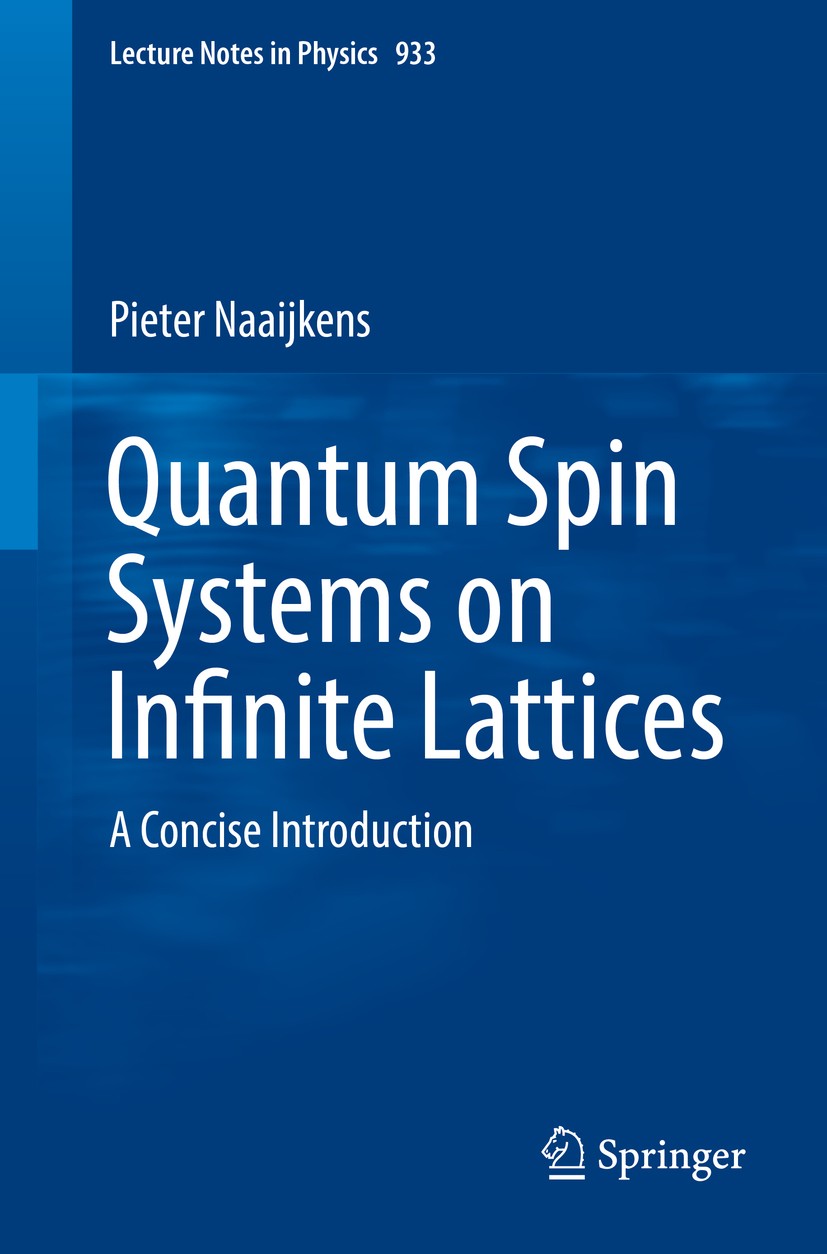 Titlebook: Quantum Spin Systems on Infinite Lattices; A Concise Introducti Pieter Naaijkens Book 2017 Springer International Publishing AG 2017 Algebr Titlebook: Quantum Spin Systems on Infinite Lattices; A Concise Introducti Pieter Naaijkens Book 2017 Springer International Publishing AG 2017 Algebr
