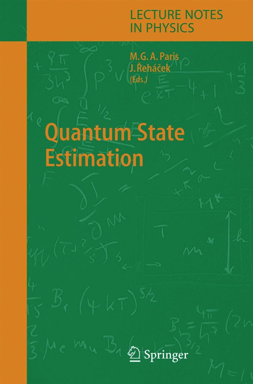 Titlebook: Quantum State Estimation; Matteo Paris,Jaroslav Řeháček Book 2004 Springer-Verlag Berlin Heidelberg 2004 Experiment.fundamental quantum me Titlebook: Quantum State Estimation; Matteo Paris,Jaroslav Řeháček Book 2004 Springer-Verlag Berlin Heidelberg 2004 Experiment.fundamental quantum me