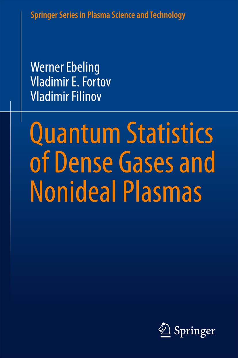 Titlebook: Quantum Statistics of Dense Gases and Nonideal Plasmas; Werner Ebeling,Vladimir E. Fortov,Vladimir Filinov Book 2017 Springer Internationa Titlebook: Quantum Statistics of Dense Gases and Nonideal Plasmas; Werner Ebeling,Vladimir E. Fortov,Vladimir Filinov Book 2017 Springer Internationa