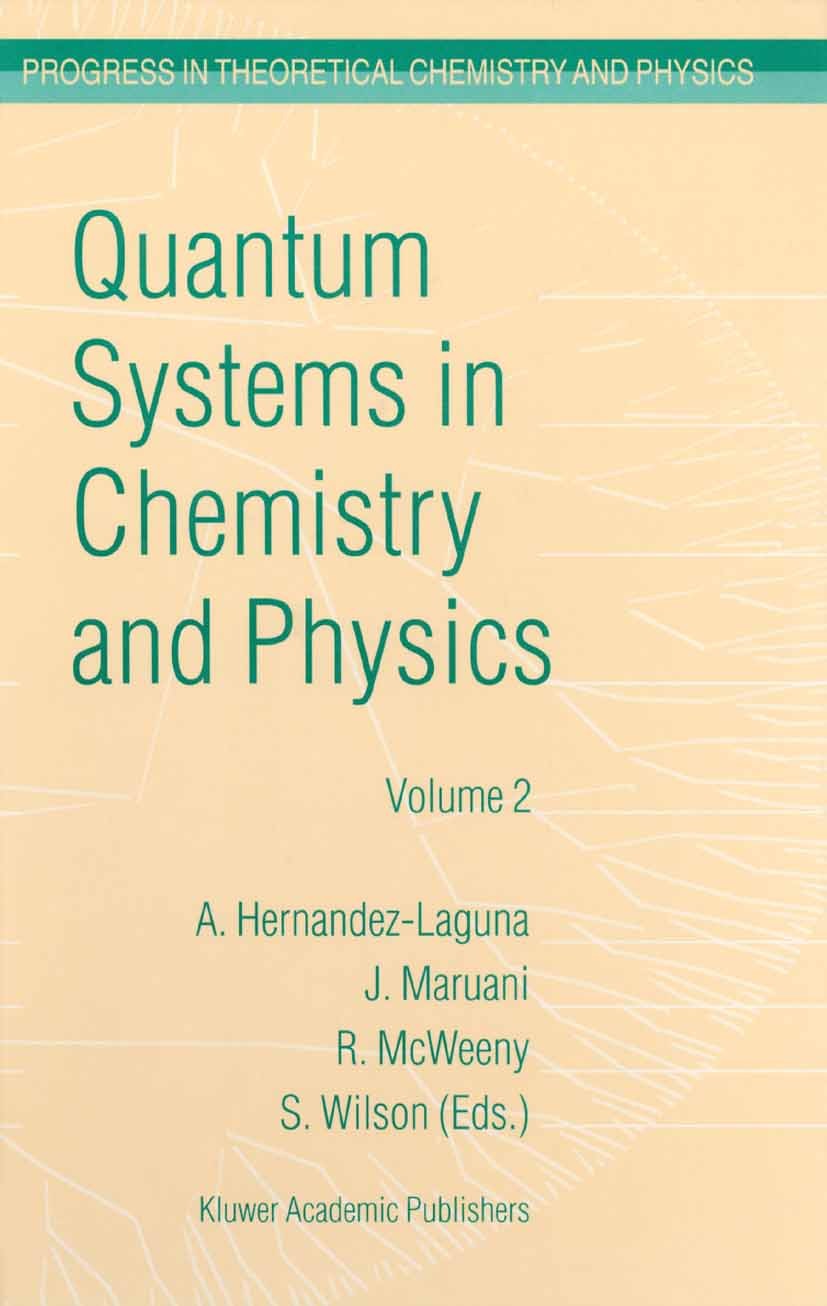Titlebook: Quantum Systems in Chemistry and Physics; Volume 1: Basic Prob Alfonso Hernández-Laguna,Jean Maruani,Stephen Wils Book 2000 Springer Scienc Titlebook: Quantum Systems in Chemistry and Physics; Volume 1: Basic Prob Alfonso Hernández-Laguna,Jean Maruani,Stephen Wils Book 2000 Springer Scienc
