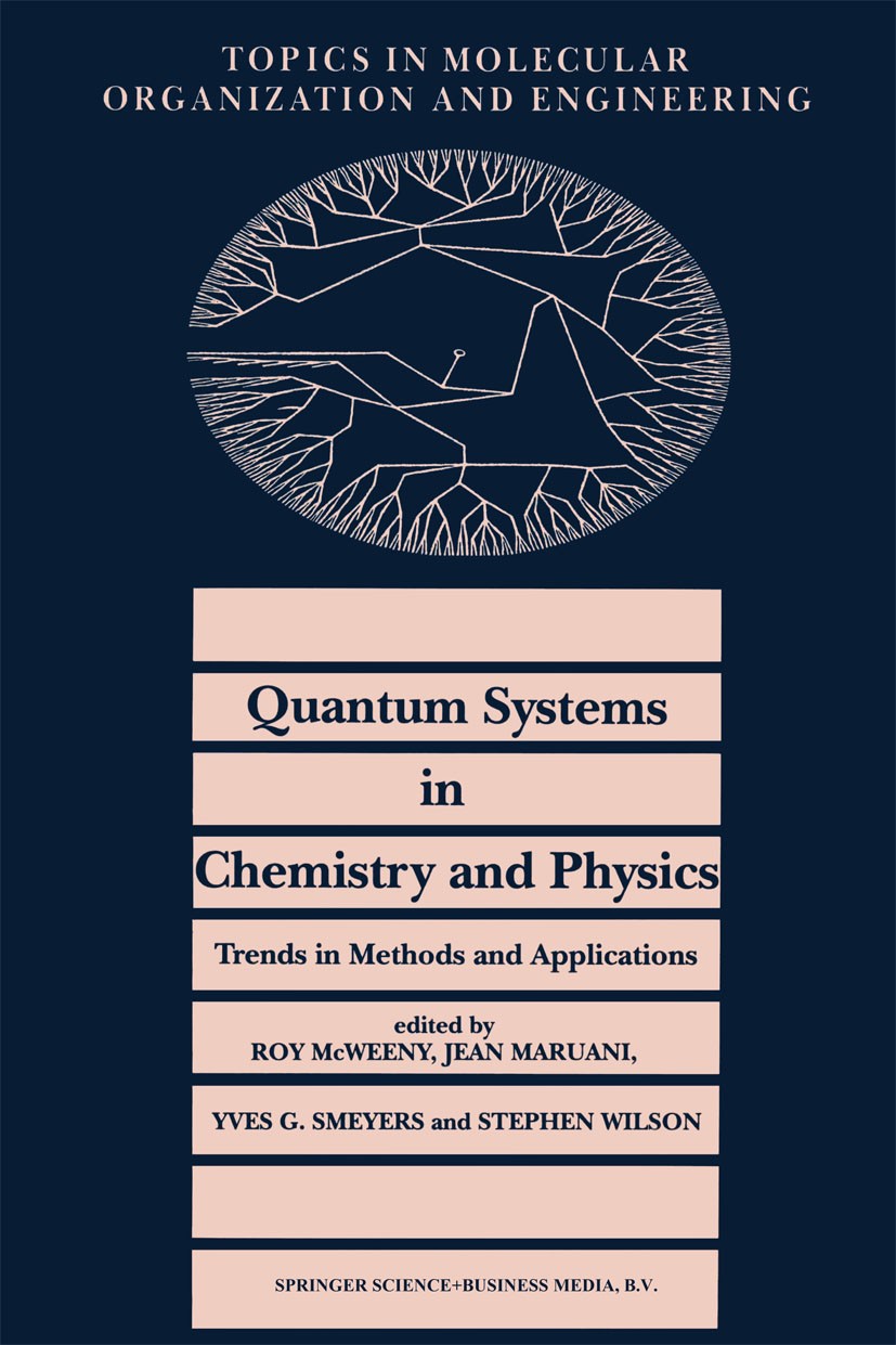 Titlebook: Quantum Systems in Chemistry and Physics. Trends in Methods and Applications; Roy McWeeny,Jean Maruani,Stephen Wilson Book 1997 Springer S Titlebook: Quantum Systems in Chemistry and Physics. Trends in Methods and Applications; Roy McWeeny,Jean Maruani,Stephen Wilson Book 1997 Springer S