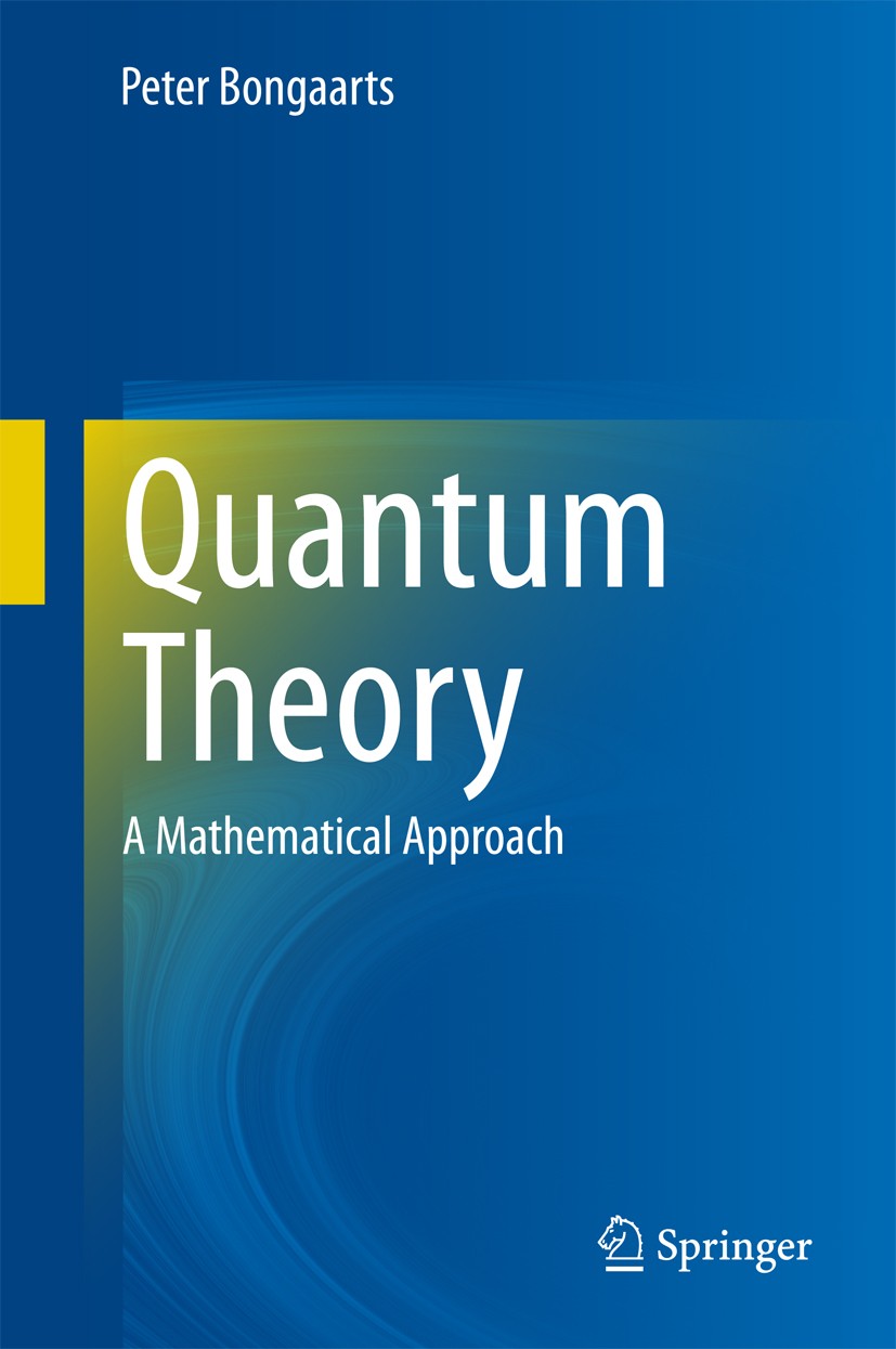Titlebook: Quantum Theory; A Mathematical Appro Peter Bongaarts Textbook 2015 Springer Nature Switzerland AG 2015 Coherent States.Group Representation Titlebook: Quantum Theory; A Mathematical Appro Peter Bongaarts Textbook 2015 Springer Nature Switzerland AG 2015 Coherent States.Group Representation