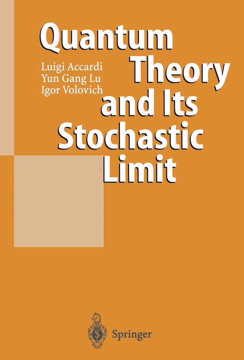 Titlebook: Quantum Theory and Its Stochastic Limit; Luigi Accardi,Igor Volovich,Yun Gang Lu Book 2002 Springer-Verlag Berlin Heidelberg 2002 Collecti Titlebook: Quantum Theory and Its Stochastic Limit; Luigi Accardi,Igor Volovich,Yun Gang Lu Book 2002 Springer-Verlag Berlin Heidelberg 2002 Collecti