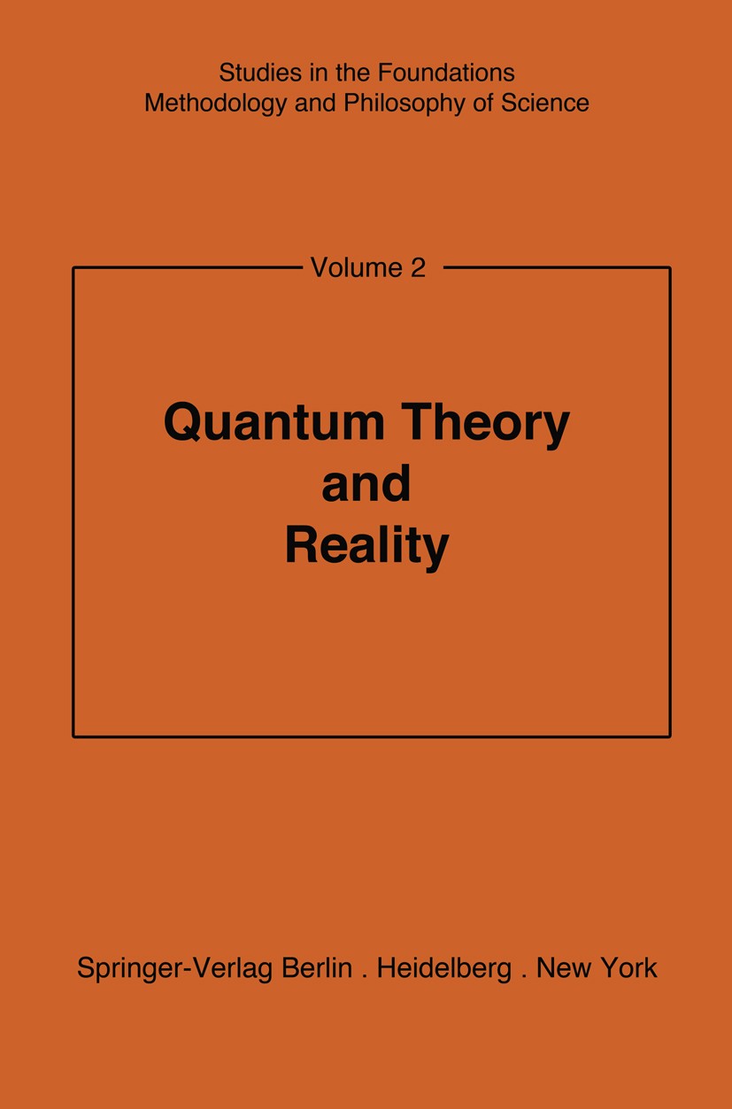 Titlebook: Quantum Theory and Reality; Mario Bunge Conference proceedings 1967 Springer-Verlag Berlin · Heidelberg 1967 Quantenmechanik.The Philosoph Titlebook: Quantum Theory and Reality; Mario Bunge Conference proceedings 1967 Springer-Verlag Berlin · Heidelberg 1967 Quantenmechanik.The Philosoph