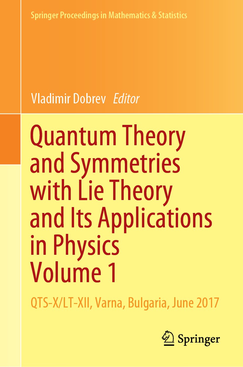 Titlebook: Quantum Theory and Symmetries with Lie Theory and Its Applications in Physics Volume 1; QTS-X/LT-XII, Varna, Vladimir Dobrev Conference pro Titlebook: Quantum Theory and Symmetries with Lie Theory and Its Applications in Physics Volume 1; QTS-X/LT-XII, Varna, Vladimir Dobrev Conference pro