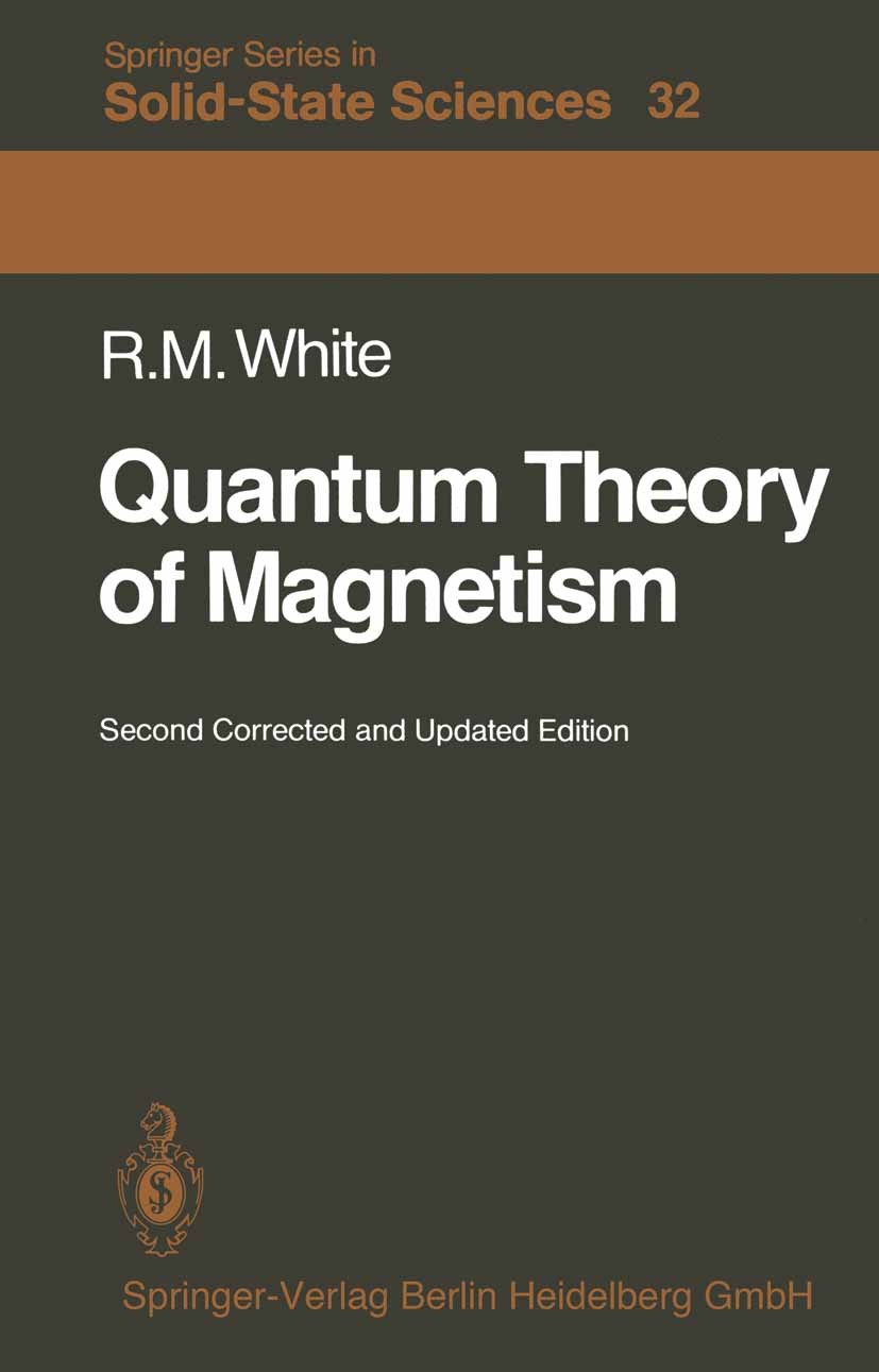 Titlebook: Quantum Theory of Magnetism; Magnetic Properties Robert M. White Book 19832nd edition Springer-Verlag Berlin Heidelberg 1983 Magnetic mate Titlebook: Quantum Theory of Magnetism; Magnetic Properties Robert M. White Book 19832nd edition Springer-Verlag Berlin Heidelberg 1983 Magnetic mate