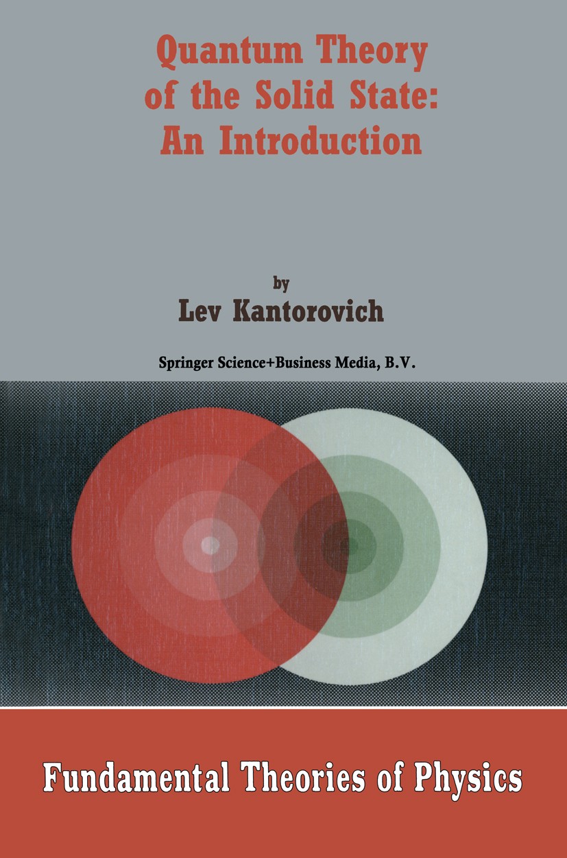 Titlebook: Quantum Theory of the Solid State; An Introduction Lev Kantorovich Book 2004 Springer Science+Business Media Dordrecht 2004 Potential.X-Ray Titlebook: Quantum Theory of the Solid State; An Introduction Lev Kantorovich Book 2004 Springer Science+Business Media Dordrecht 2004 Potential.X-Ray