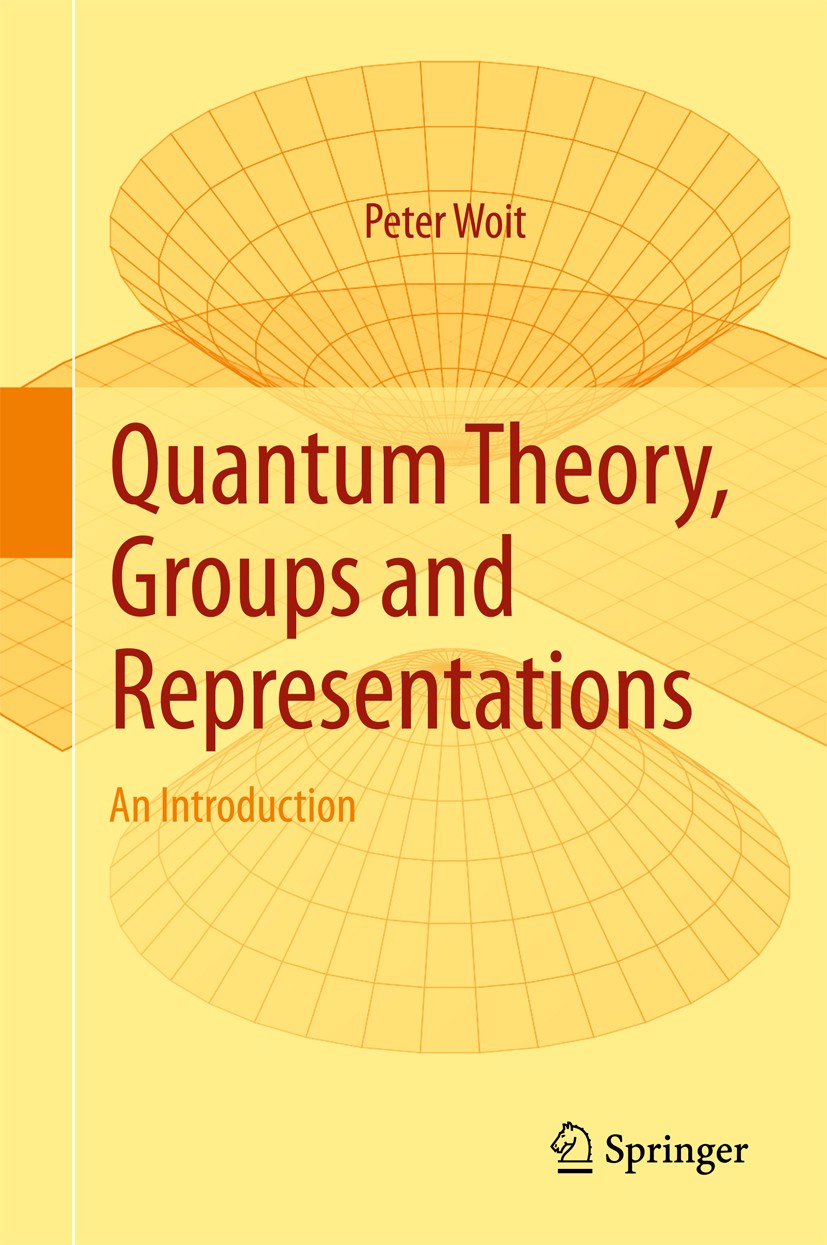 Titlebook: Quantum Theory, Groups and Representations; An Introduction Peter Woit Textbook 2017 Peter Woit 2017 Lie algebras.Lie groups.quantization.q Titlebook: Quantum Theory, Groups and Representations; An Introduction Peter Woit Textbook 2017 Peter Woit 2017 Lie algebras.Lie groups.quantization.q