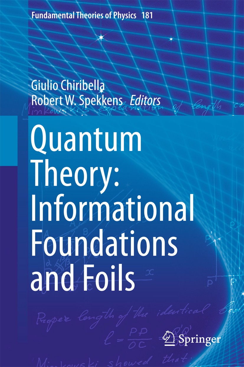 Titlebook: Quantum Theory: Informational Foundations and Foils; Giulio Chiribella,Robert W. Spekkens Book 2016 Springer Science+Business Media Dordre Titlebook: Quantum Theory: Informational Foundations and Foils; Giulio Chiribella,Robert W. Spekkens Book 2016 Springer Science+Business Media Dordre