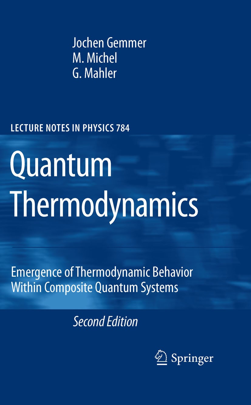 Titlebook: Quantum Thermodynamics; Emergence of Thermod Jochen Gemmer,M. Michel,Günter Mahler Book 2009Latest edition Springer-Verlag Berlin Heidelber Titlebook: Quantum Thermodynamics; Emergence of Thermod Jochen Gemmer,M. Michel,Günter Mahler Book 2009Latest edition Springer-Verlag Berlin Heidelber