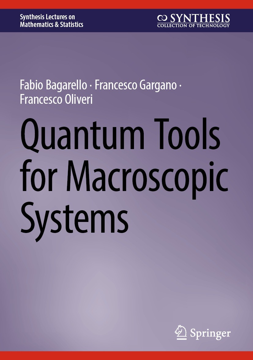 Titlebook: Quantum Tools for Macroscopic Systems; Fabio Bagarello,Francesco Gargano,Francesco Oliver Book 2023 The Editor(s) (if applicable) and The Titlebook: Quantum Tools for Macroscopic Systems; Fabio Bagarello,Francesco Gargano,Francesco Oliver Book 2023 The Editor(s) (if applicable) and The