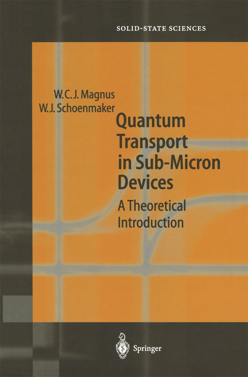 Titlebook: Quantum Transport in Submicron Devices; A Theoretical Introd Wim Magnus,Wim Schoenmaker Book 2002 Springer-Verlag Berlin Heidelberg 2002 De Titlebook: Quantum Transport in Submicron Devices; A Theoretical Introd Wim Magnus,Wim Schoenmaker Book 2002 Springer-Verlag Berlin Heidelberg 2002 De