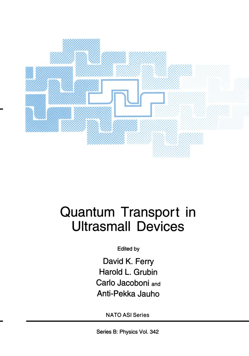 Titlebook: Quantum Transport in Ultrasmall Devices; Proceedings of a NAT David K. Ferry,Harold L. Grubin,Anti-Pekka Jauho Conference proceedings 1995 Titlebook: Quantum Transport in Ultrasmall Devices; Proceedings of a NAT David K. Ferry,Harold L. Grubin,Anti-Pekka Jauho Conference proceedings 1995