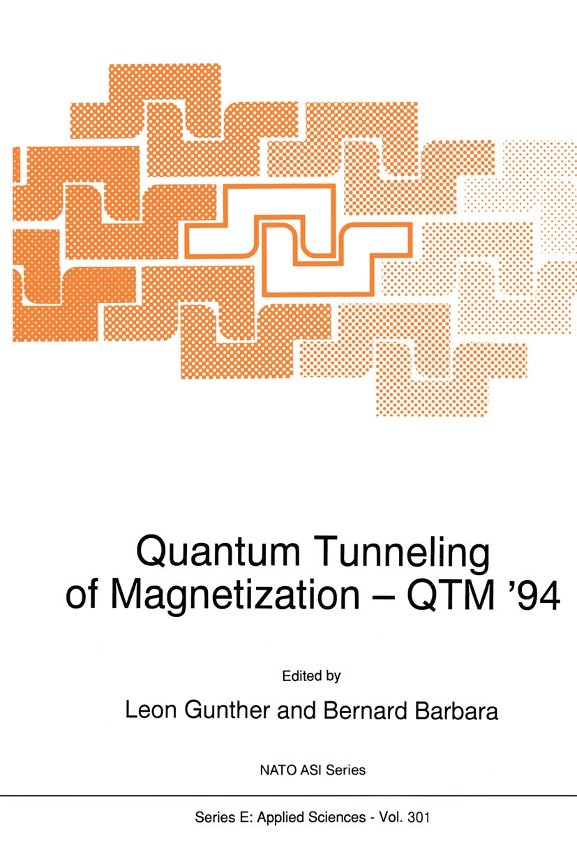Titlebook: Quantum Tunneling of Magnetization — QTM ’94; Leon Gunther,Bernard Barbara Book 1995 Springer Science+Business Media Dordrecht 1995 Experi Titlebook: Quantum Tunneling of Magnetization — QTM ’94; Leon Gunther,Bernard Barbara Book 1995 Springer Science+Business Media Dordrecht 1995 Experi