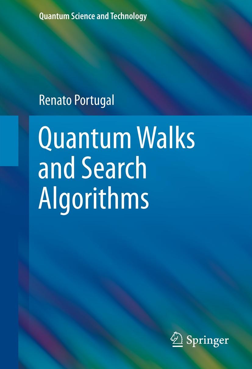 Titlebook: Quantum Walks and Search Algorithms; Renato Portugal Textbook 20131st edition Springer Science+Business Media New York 2013 Abstract Searc Titlebook: Quantum Walks and Search Algorithms; Renato Portugal Textbook 20131st edition Springer Science+Business Media New York 2013 Abstract Searc
