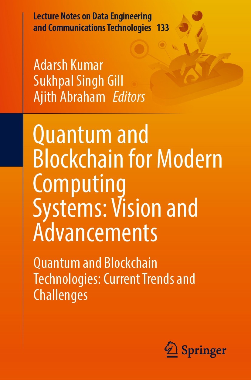 Titlebook: Quantum and Blockchain for Modern Computing Systems: Vision and Advancements; Quantum and Blockcha Adarsh Kumar,Sukhpal Singh Gill,Ajith Ab Titlebook: Quantum and Blockchain for Modern Computing Systems: Vision and Advancements; Quantum and Blockcha Adarsh Kumar,Sukhpal Singh Gill,Ajith Ab