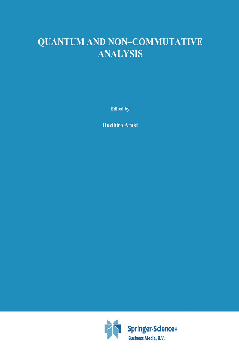 Titlebook: Quantum and Non-Commutative Analysis; Past, Present and Fu Huzihiro Araki,Keiichi R. Ito,Izumi Ojima Book 1993 Springer Science+Business Me Titlebook: Quantum and Non-Commutative Analysis; Past, Present and Fu Huzihiro Araki,Keiichi R. Ito,Izumi Ojima Book 1993 Springer Science+Business Me