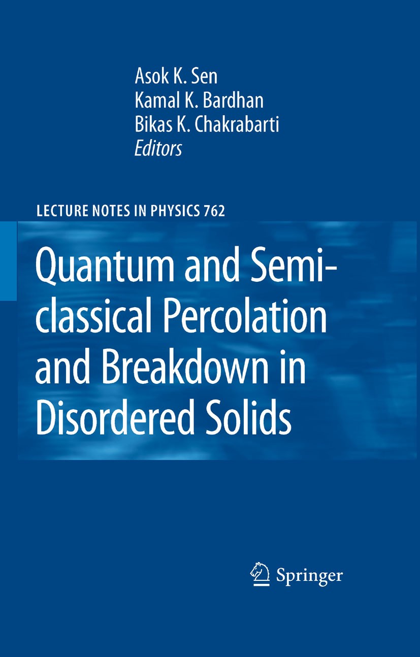 Titlebook: Quantum and Semi-classical Percolation and Breakdown in Disordered Solids; Bikas K. Chakrabarti,Kamal K. Bardhan,Asok K. Sen Book 2009 Spr Titlebook: Quantum and Semi-classical Percolation and Breakdown in Disordered Solids; Bikas K. Chakrabarti,Kamal K. Bardhan,Asok K. Sen Book 2009 Spr
