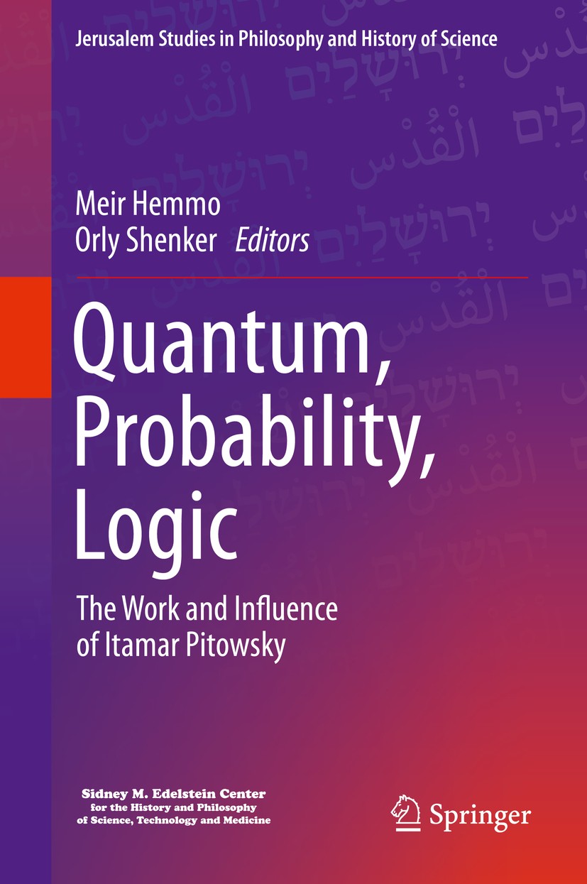 Titlebook: Quantum, Probability, Logic; The Work and Influen Meir Hemmo,Orly Shenker Book 2020 Springer Nature Switzerland AG 2020 Arrow of Time philo Titlebook: Quantum, Probability, Logic; The Work and Influen Meir Hemmo,Orly Shenker Book 2020 Springer Nature Switzerland AG 2020 Arrow of Time philo