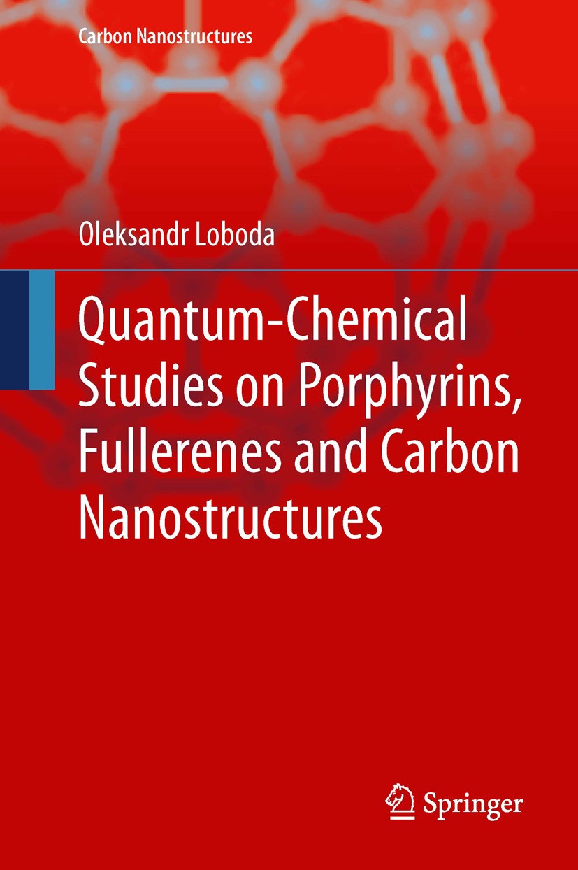 Titlebook: Quantum-chemical studies on Porphyrins, Fullerenes and Carbon Nanostructures; Oleksandr Loboda Book 2013 Springer-Verlag Berlin Heidelberg Titlebook: Quantum-chemical studies on Porphyrins, Fullerenes and Carbon Nanostructures; Oleksandr Loboda Book 2013 Springer-Verlag Berlin Heidelberg