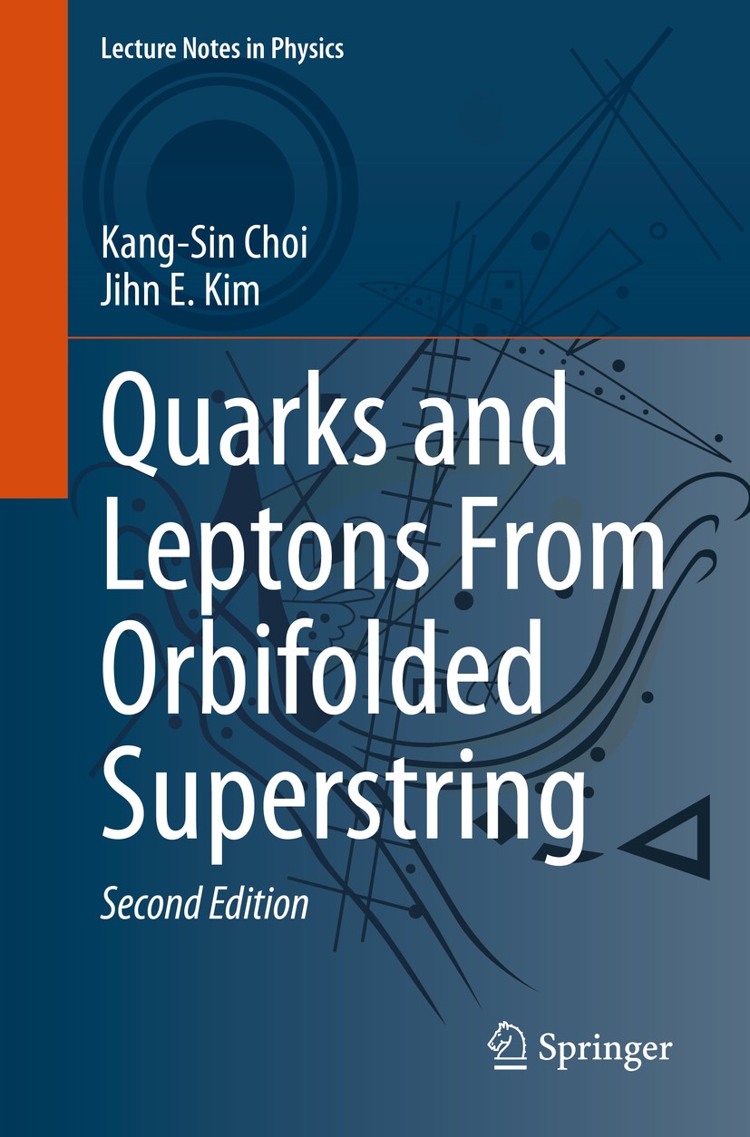 Titlebook: Quarks and Leptons From Orbifolded Superstring; Kang-Sin Choi,Jihn E. Kim Book 2020Latest edition Springer Nature Switzerland AG 2020 orbi Titlebook: Quarks and Leptons From Orbifolded Superstring; Kang-Sin Choi,Jihn E. Kim Book 2020Latest edition Springer Nature Switzerland AG 2020 orbi