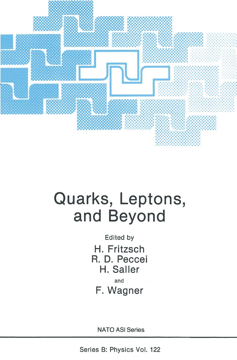Titlebook: Quarks, Leptons, and Beyond; H. Fritzsch,R. D. Peccei,F. Wagner Book 1985 Springer Science+Business Media New York 1985 CERN.Lattice gauge Titlebook: Quarks, Leptons, and Beyond; H. Fritzsch,R. D. Peccei,F. Wagner Book 1985 Springer Science+Business Media New York 1985 CERN.Lattice gauge