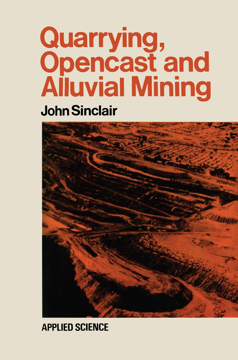 Titlebook: Quarrying Opencast and Alluvial Mining; John Sinclair Book 1969 Elsevier Publishing Company Limited 1969 clays.coal.concrete.development.m Titlebook: Quarrying Opencast and Alluvial Mining; John Sinclair Book 1969 Elsevier Publishing Company Limited 1969 clays.coal.concrete.development.m