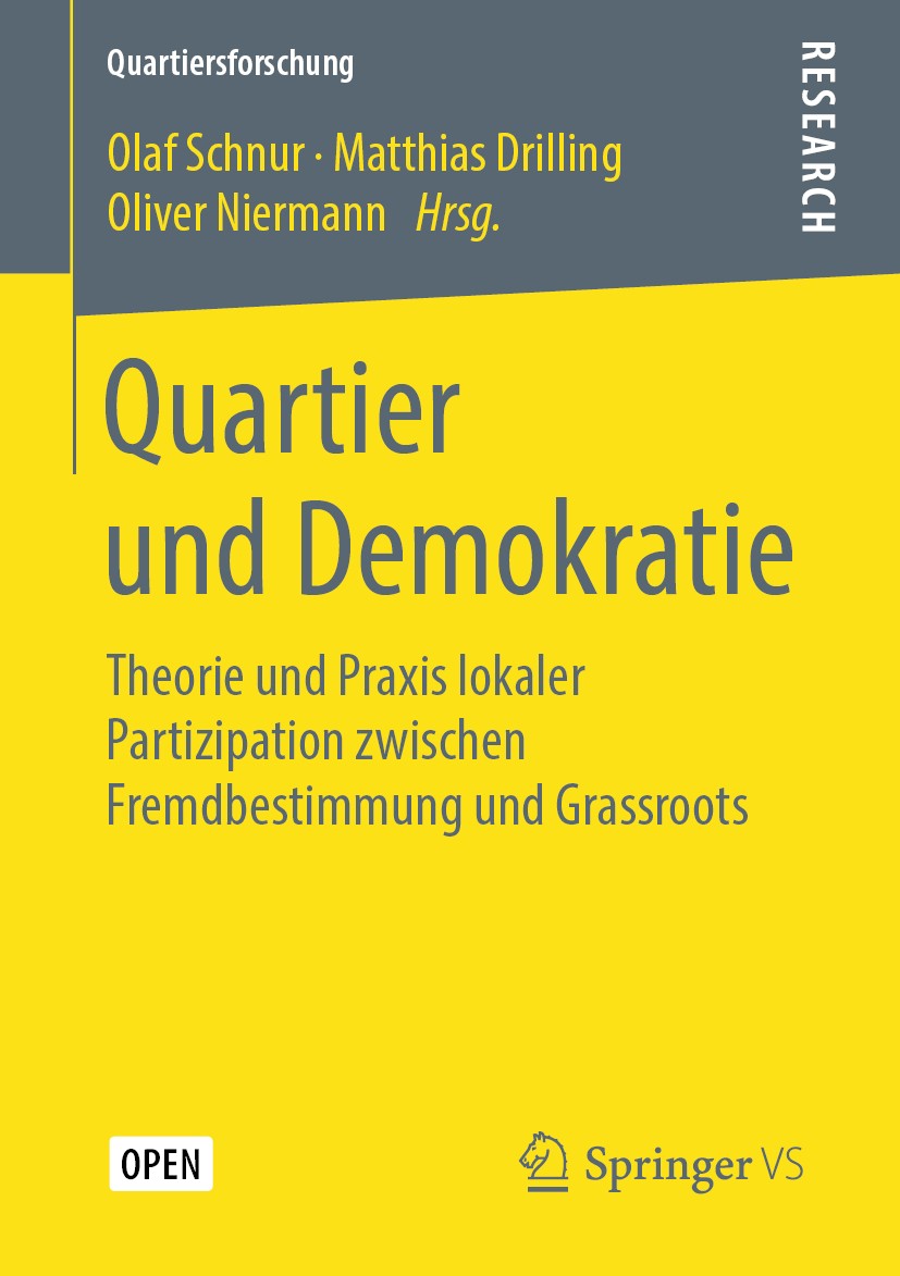 Titlebook: Quartier und Demokratie; Theorie und Praxis l Olaf Schnur,Matthias Drilling,Oliver Niermann Book‘‘‘‘‘‘‘‘ 2019 Der/die Herausgeber bzw. der/ Titlebook: Quartier und Demokratie; Theorie und Praxis l Olaf Schnur,Matthias Drilling,Oliver Niermann Book‘‘‘‘‘‘‘‘ 2019 Der/die Herausgeber bzw. der/