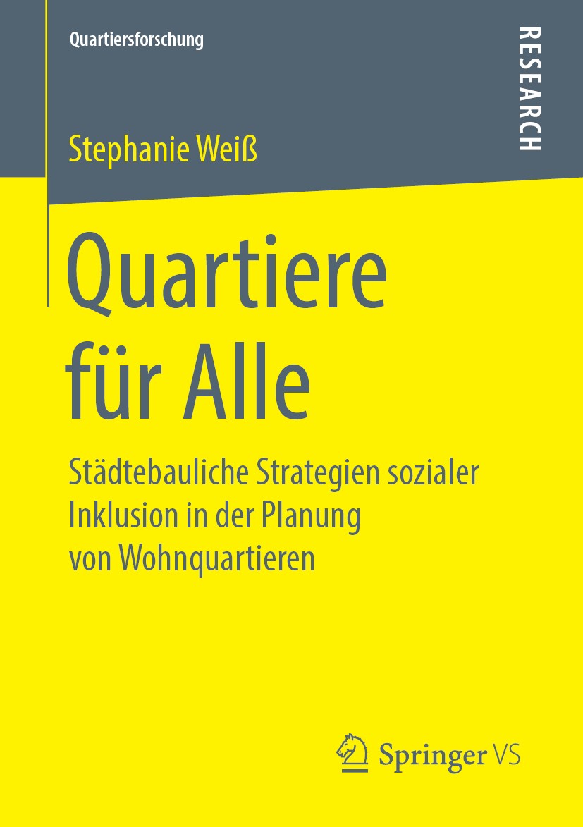 Titlebook: Quartiere für Alle; Städtebauliche Strat Stephanie Weiß Book 2019 Springer Fachmedien Wiesbaden GmbH, ein Teil von Springer Nature 2019 Ink Titlebook: Quartiere für Alle; Städtebauliche Strat Stephanie Weiß Book 2019 Springer Fachmedien Wiesbaden GmbH, ein Teil von Springer Nature 2019 Ink