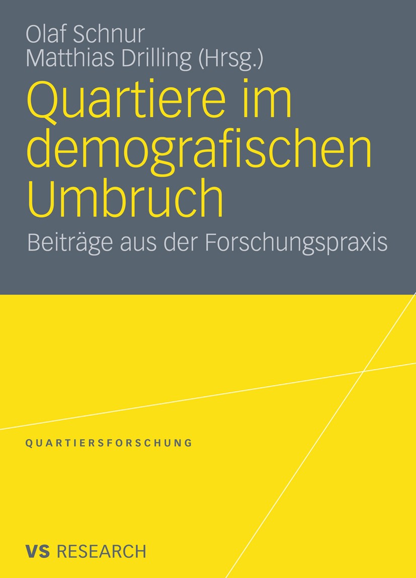 Titlebook: Quartiere im demografischen Umbruch; Beiträge aus der For Olaf Schnur,Matthias Drilling Book 2011 VS Verlag für Sozialwissenschaften | Spri Titlebook: Quartiere im demografischen Umbruch; Beiträge aus der For Olaf Schnur,Matthias Drilling Book 2011 VS Verlag für Sozialwissenschaften | Spri