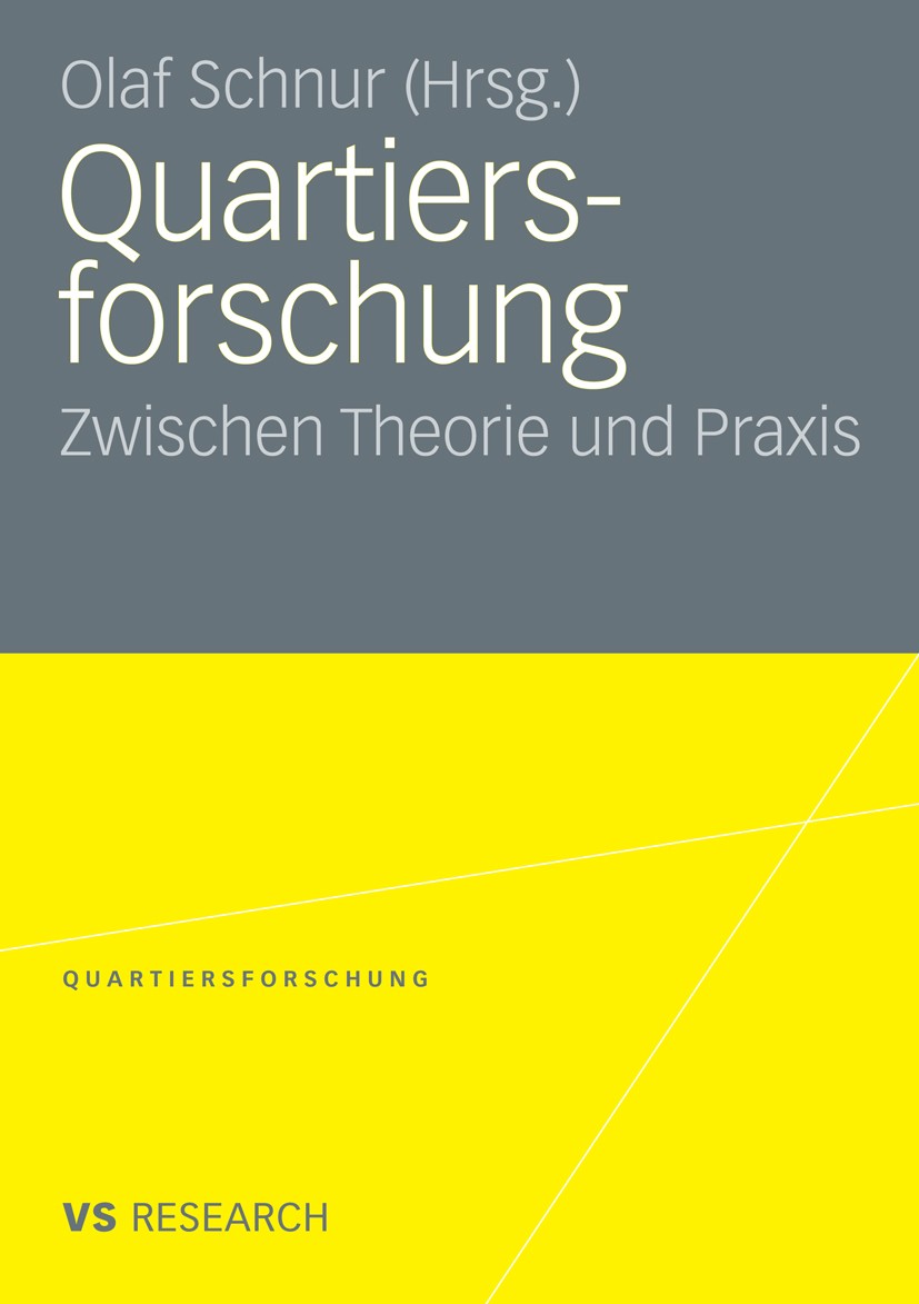 Titlebook: Quartiersforschung; Zwischen Theorie und Olaf Schnur Book 20081st edition VS Verlag für Sozialwissenschaften | Springer Fachmedien Wiesbade Titlebook: Quartiersforschung; Zwischen Theorie und Olaf Schnur Book 20081st edition VS Verlag für Sozialwissenschaften | Springer Fachmedien Wiesbade