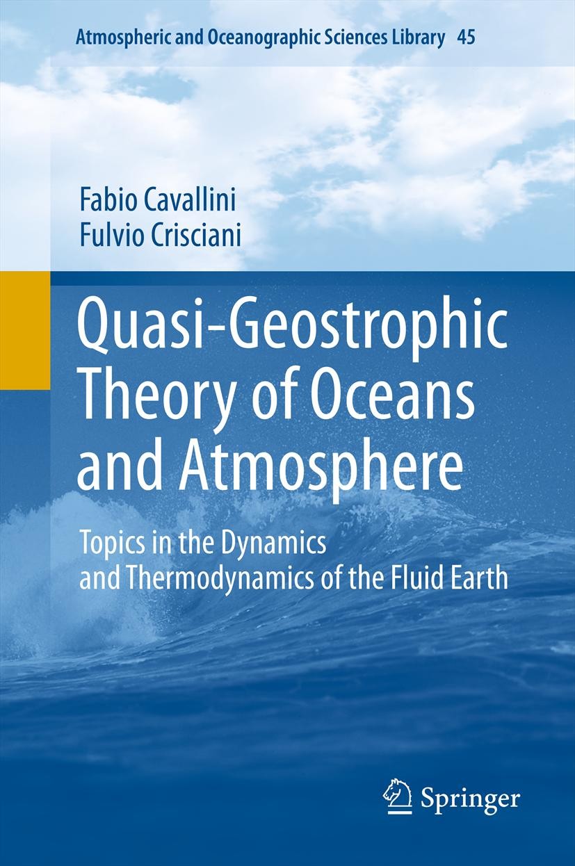 Titlebook: Quasi-Geostrophic Theory of Oceans and Atmosphere; Topics in the Dynami Fabio Cavallini,Fulvio Crisciani Book 2013 Springer Science+Busines Titlebook: Quasi-Geostrophic Theory of Oceans and Atmosphere; Topics in the Dynami Fabio Cavallini,Fulvio Crisciani Book 2013 Springer Science+Busines