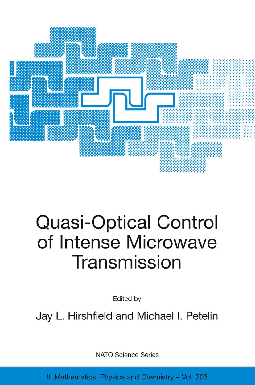 Titlebook: Quasi-Optical Control of Intense Microwave Transmission; Proceedings of the N Jay L. Hirshfield,Michael I. Petelin Conference proceedings 2 Titlebook: Quasi-Optical Control of Intense Microwave Transmission; Proceedings of the N Jay L. Hirshfield,Michael I. Petelin Conference proceedings 2