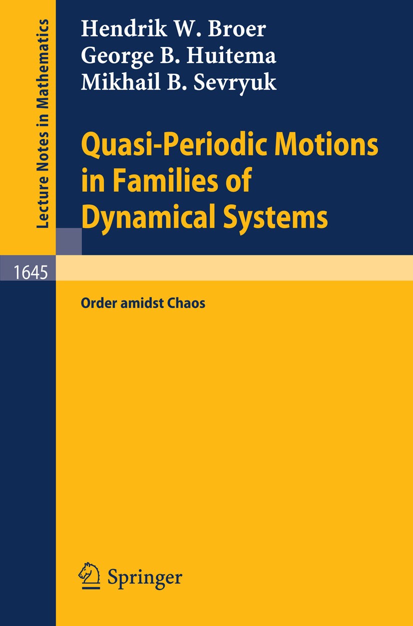 Titlebook: Quasi-Periodic Motions in Families of Dynamical Systems; Order amidst Chaos Hendrik W. Broer,George B. Huitema,Mikhail B. Sevr Book 1996 Sp Titlebook: Quasi-Periodic Motions in Families of Dynamical Systems; Order amidst Chaos Hendrik W. Broer,George B. Huitema,Mikhail B. Sevr Book 1996 Sp