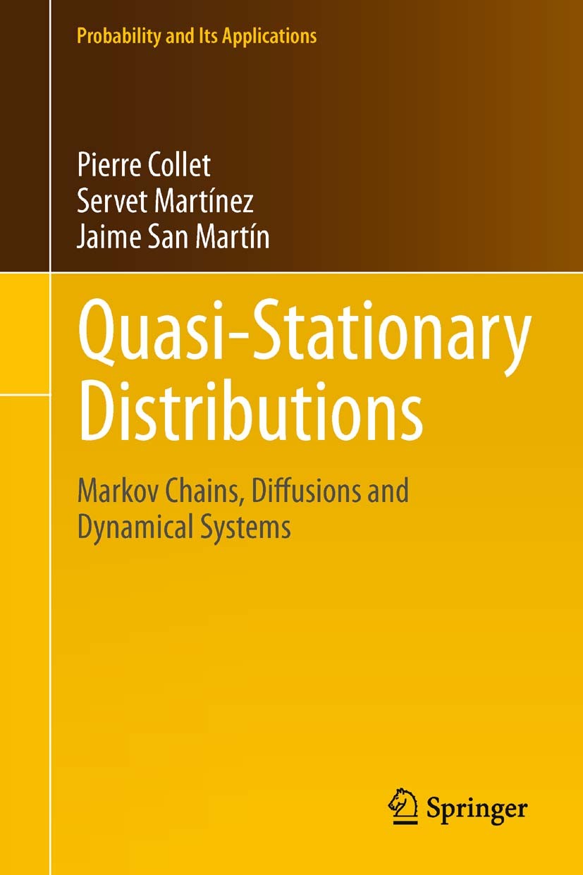 Titlebook: Quasi-Stationary Distributions; Markov Chains, Diffu Pierre Collet,Servet Martínez,Jaime San Martín Book 2013 Springer-Verlag Berlin Heidel Titlebook: Quasi-Stationary Distributions; Markov Chains, Diffu Pierre Collet,Servet Martínez,Jaime San Martín Book 2013 Springer-Verlag Berlin Heidel