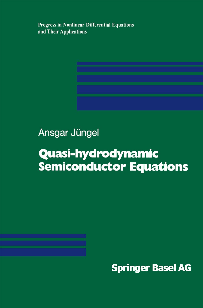 Titlebook: Quasi-hydrodynamic Semiconductor Equations; Ansgar Jüngel Book 2001 Birkhäuser Verlag 2001 Finite.Partial differential equations.Semicondu Titlebook: Quasi-hydrodynamic Semiconductor Equations; Ansgar Jüngel Book 2001 Birkhäuser Verlag 2001 Finite.Partial differential equations.Semicondu